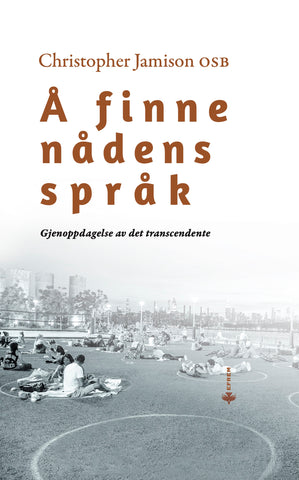 Å finne nådens språk : Gjenoppdagelse av det transcendente