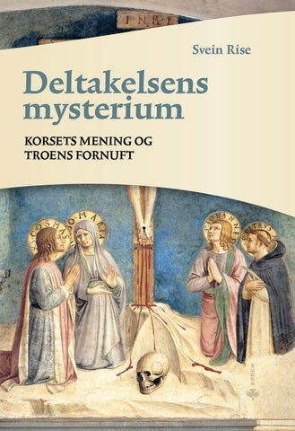 Deltakelsens mysterium : Korsets mening og troens fornuft