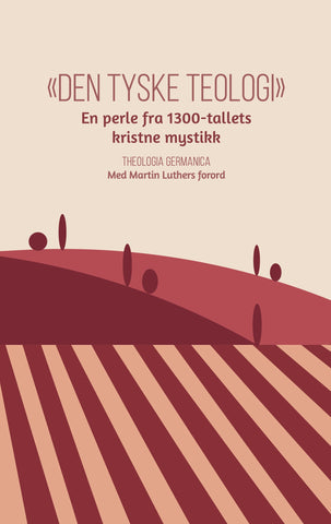 «Den tyske teologi». En perle fra 1300-tallets kristne mystikk