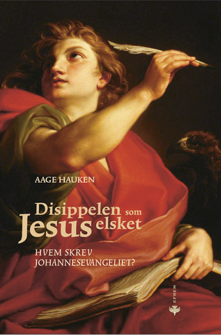 Disippelen som Jesus elsket : Hvem skrev Johannesevangeliet?
