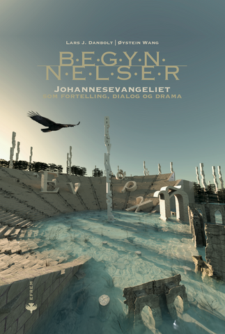 Begynnelser – Johannesevangeliet som fortelling, dialog og drama