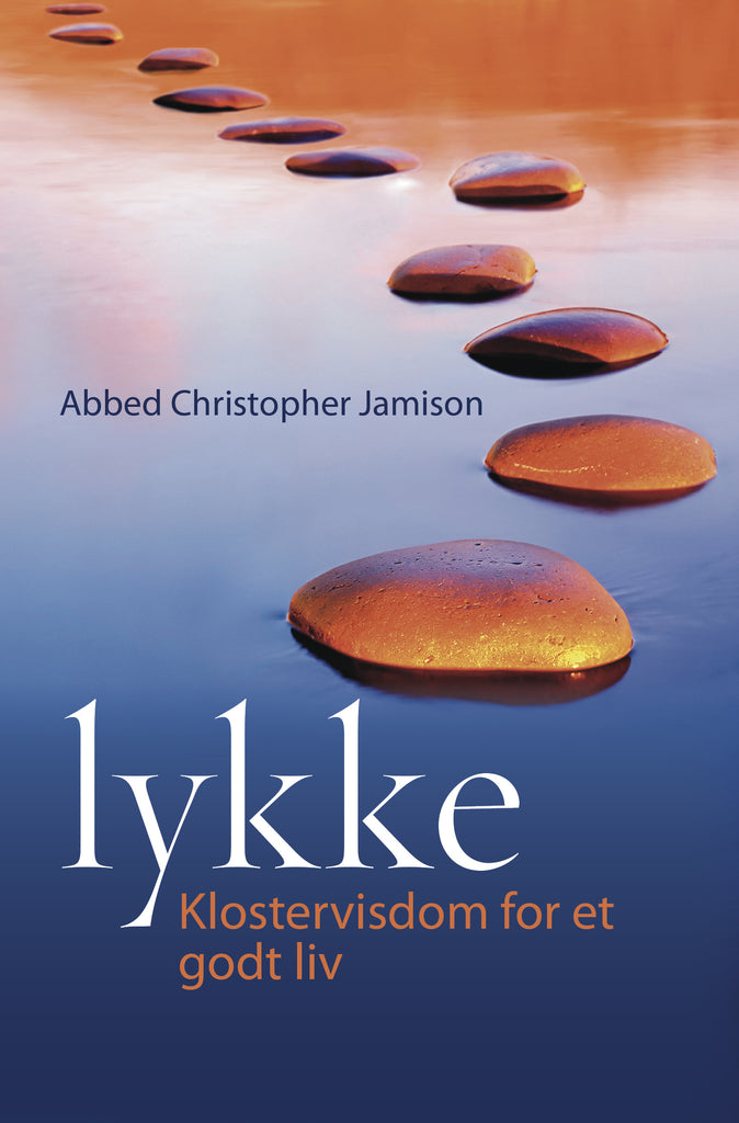 Lykke : Klostervisdom for et godt liv